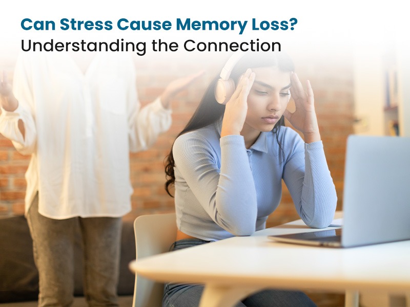 Can Stress Cause Memory Loss? Understanding the Connection